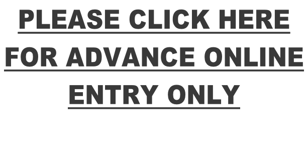 PLEASE CLICK HERE  FOR ADVANCE ONLINE  ENTRY ONLY